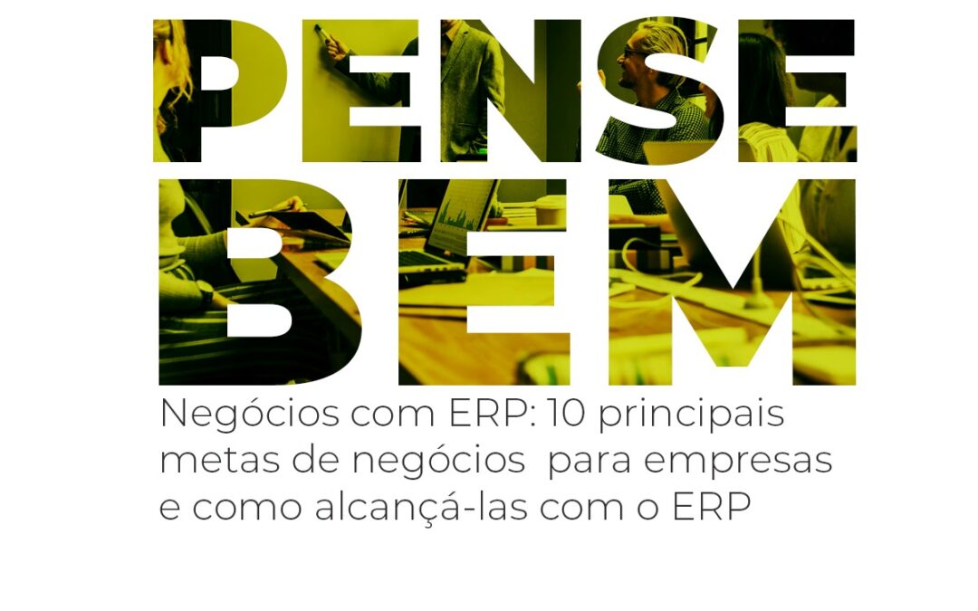 10 principais metas de negócios para empresas em crescimento (e como alcançá-las com o ERP ideal)