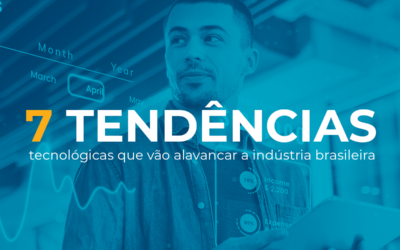 7 tecnologias para alavancar o setor industrial no Brasil