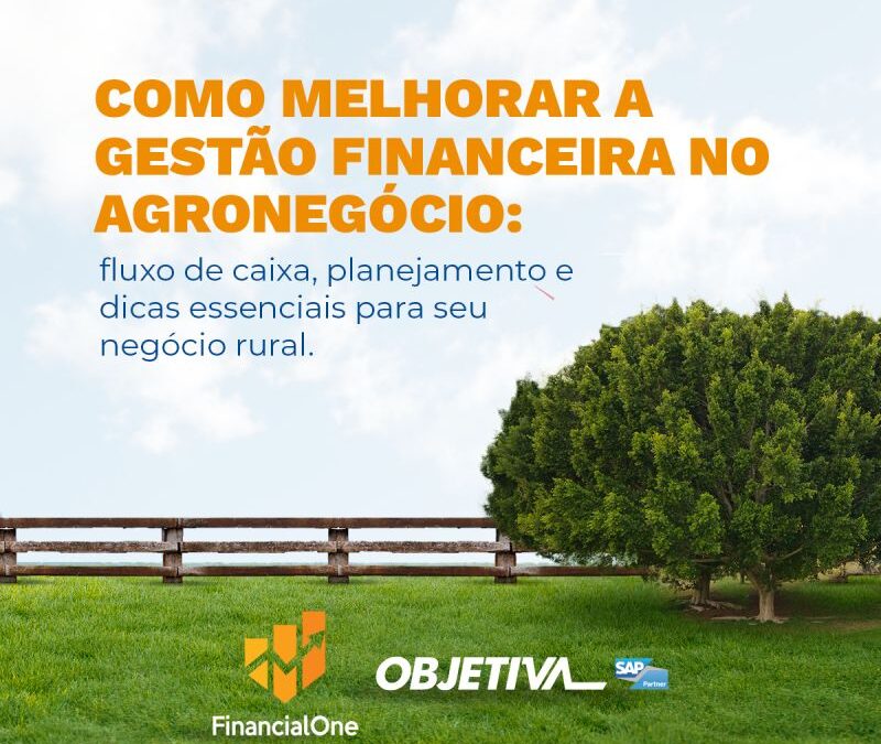 Como melhorar a gestão financeira no agronegócio