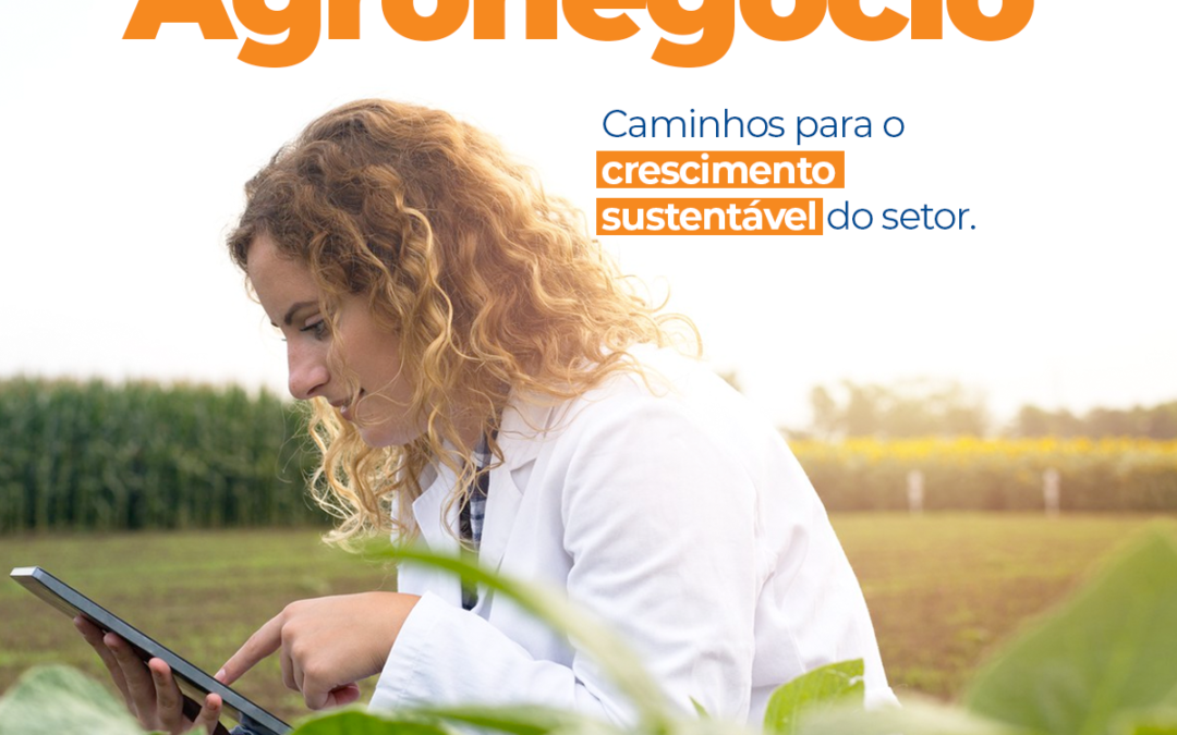 A digitalização no Agronegócio: caminhos para o crescimento sustentável do setor